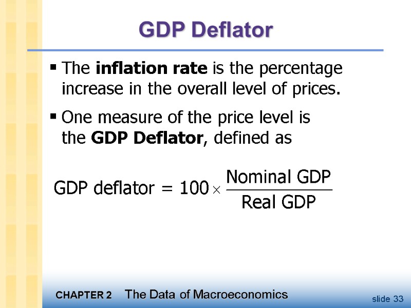 GDP Deflator The inflation rate is the percentage increase in the overall level of